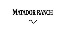 MATADOR RANCH