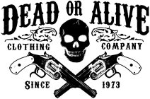 DEAD OR ALIVE CLOTHING COMPANY SINCE 1973