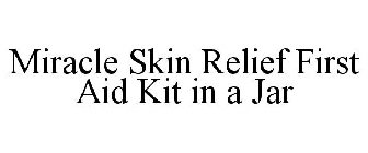 MIRACLE SKIN RELIEF FIRST AID KIT IN A JAR