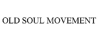 OLD SOUL MOVEMENT