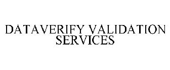 DATAVERIFY VALIDATION SERVICES