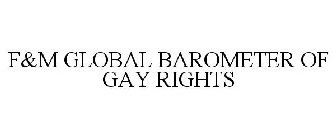 F&M GLOBAL BAROMETER OF GAY RIGHTS