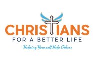 CHRISTIANS FOR A BETTER LIFE HELPING YOURSELF HELP OTHERSRSELF HELP OTHERS