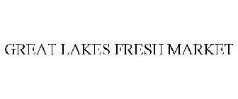 GREAT LAKES FRESH MARKET