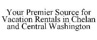 YOUR PREMIER SOURCE FOR VACATION RENTALS IN CHELAN AND CENTRAL WASHINGTON