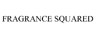 FRAGRANCE SQUARED