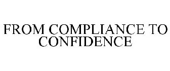 FROM COMPLIANCE TO CONFIDENCE