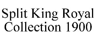 SPLIT KING ROYAL COLLECTION 1900