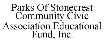 PARKS OF STONECREST COMMUNITY CIVIC ASSOCIATION EDUCATIONAL FUND, INC.