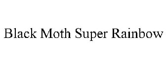 BLACK MOTH SUPER RAINBOW