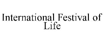 INTERNATIONAL FESTIVAL OF LIFE