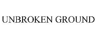 UNBROKEN GROUND