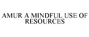 AMUR A MINDFUL USE OF RESOURCES