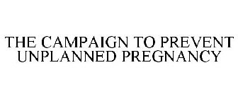 THE CAMPAIGN TO PREVENT UNPLANNED PREGNANCY