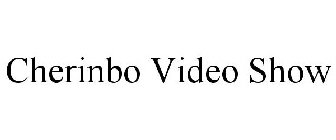 CHERINBO VIDEO SHOW