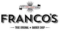 EST BY FRANCO CIPRIOTTI IN 1924 FRANCO'S TRUE ORIGINAL BARBER SHOP