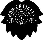 HOP-ENTICITY CHEERS TO BEER & KEEPIN' IT REAL