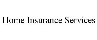 HOME INSURANCE SERVICES
