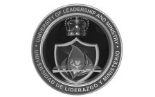 UNIVERSITY OF LEADERSHIP AND MINISTRY UNIVERSIDAD DE LIDERAZGO Y MINISTERIO