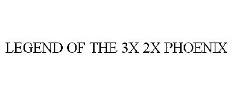 LEGEND OF THE 3X 2X PHOENIX