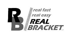 RB REAL FAST REAL EASY REAL BRACKET LLC