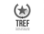 TREF TEXAS RETAILERS EDUCATION FOUNDATION