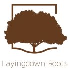 LAYINGDOWN ROOTS
