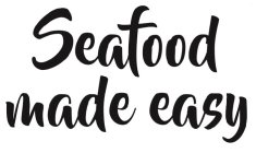 SEAFOOD MADE EASY