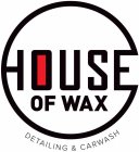 HOUSE OF WAX DETAILING & CAR WASH