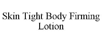 SKIN TIGHT BODY FIRMING LOTION