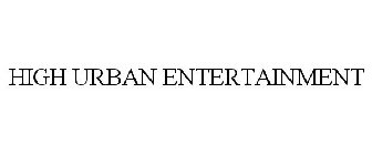 HIGH URBAN ENTERTAINMENT