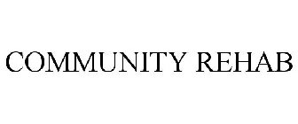 COMMUNITY REHAB