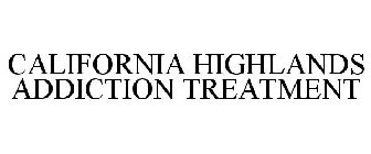 CALIFORNIA HIGHLANDS ADDICTION TREATMENT