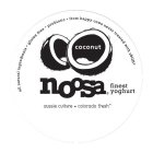 COCONUT NOOSA FINEST YOGHURT ALL NATURAL INGREDIENTS · GLUTEN FREE · ROBIOTIC · FROM HAPPY COWS NEVER TREATED WITH RBGH* AUSSIE CULTURE * COLORADO FRESH