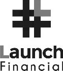 LAUNCH FINANCIAL