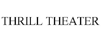 THRILL THEATER