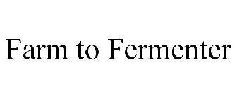 FARM TO FERMENTER