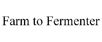 FARM TO FERMENTER