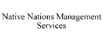 NATIVE NATIONS MANAGEMENT SERVICES