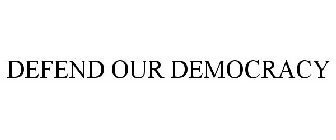 DEFEND OUR DEMOCRACY