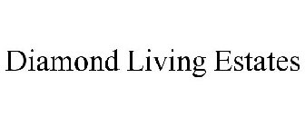 DIAMOND LIVING ESTATES