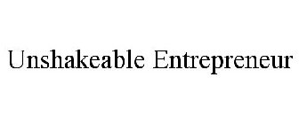 UNSHAKEABLE ENTREPRENEUR