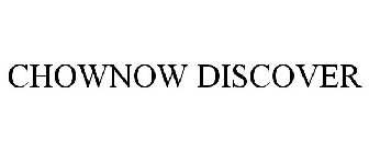 CHOWNOW DISCOVER
