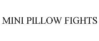 MINI PILLOW FIGHTS