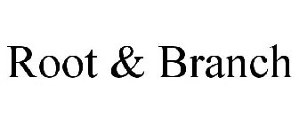 ROOT & BRANCH