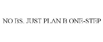 NO BS. JUST PLAN B ONE-STEP