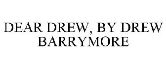 DEAR DREW, BY DREW BARRYMORE