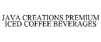 JAVA CREATIONS PREMIUM ICED COFFEE BEVERAGES