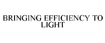 BRINGING EFFICIENCY TO LIGHT