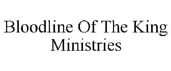 BLOODLINE OF THE KING MINISTRIES